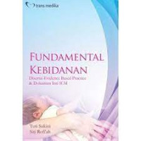 Image of FUNDAMENTAL KEBIDANAN : Disertai Evidence Based Practice & Dokumen Inti ICM