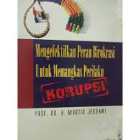 Image of MENGEFEKTIFKAN PERAN BIROKRASI UNTUK MEMANGKAS PERILAKU KORUPSI