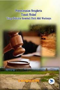 Image of Penyelesaian Sengketa Tanah Wakaf Yang Diminta Kembali Oleh Ahli Warisnya